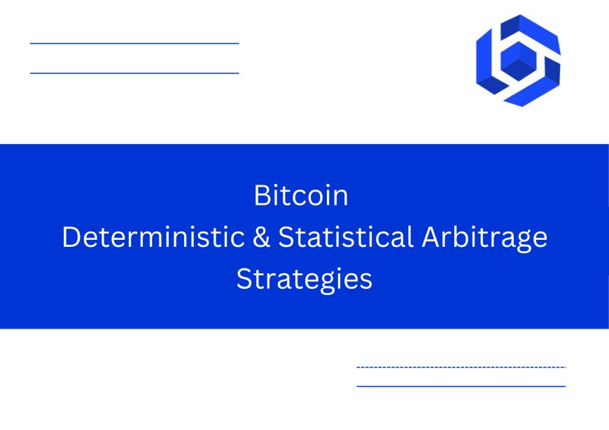 Bitcoin Deterministic & Statistical Arbitrage Strategies
